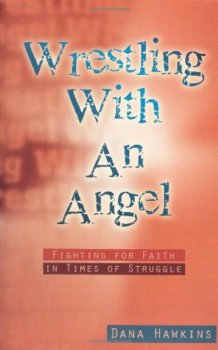 Stock image for Wrestling with an Angel:Fighting for Faith in Times of Struggle for sale by Open Books