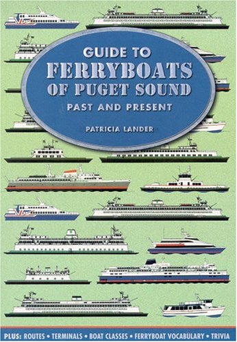 Beispielbild fr Guide to Ferryboats of Puget Sound: Past and Present zum Verkauf von Half Price Books Inc.