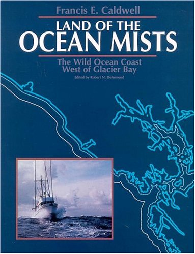 Stock image for Land of the Ocean Mists: The Wild Ocean Coast West of Glacier Bay for sale by Zoom Books Company