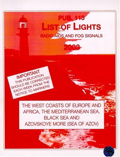 PUB 113 : List of Lights Radio Aids and Fog Signals 2003 : West Coasts of Europe and Africa, The ...