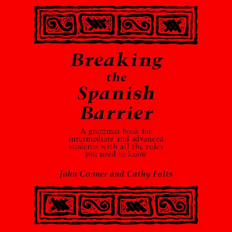 Imagen de archivo de Breaking the Spanish Barrier: A Grammar Book for Intermediate and Advanced Students with All the Rules You Need to Know a la venta por ThriftBooks-Dallas