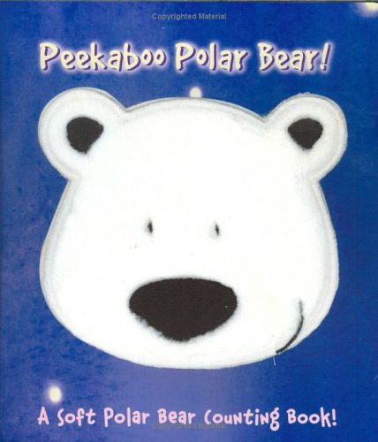 9781577911869: Peekaboo Polar Bear: A Soft Polar Bear Counting Book!