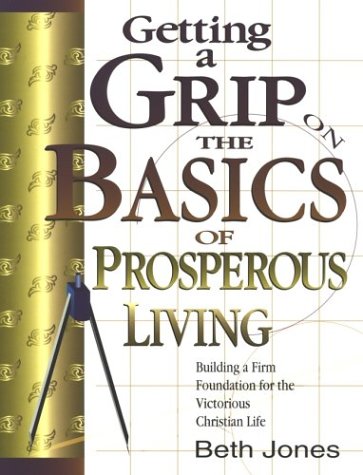 Imagen de archivo de Getting a Grip on the Basics of Prosperous Living a la venta por Jenson Books Inc