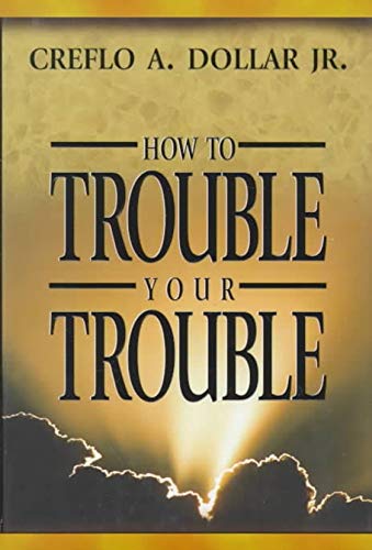 Imagen de archivo de How to Trouble Your Trouble a la venta por Better World Books