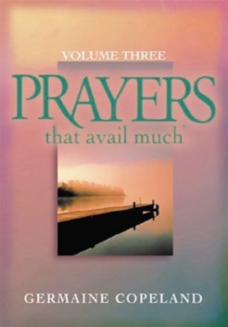 Prayers That Avail Much, Vol. 3 (9781577940647) by Copeland, Germaine