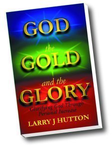 Stock image for God, The Gold, and The Glory : Glorifying God Through Personal Increase for sale by SecondSale