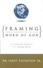 Beispielbild fr Framing Your World With the Word of God: The Creative Power of the Spoken Word zum Verkauf von Decluttr