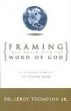 Imagen de archivo de Framing Your World With the Word of God: The Creative Power of the Spoken Word a la venta por ZBK Books