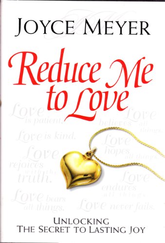 Imagen de archivo de Reduce Me to Love: Unlocking the Secret to Lasting Joy a la venta por Gulf Coast Books