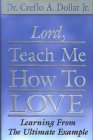 Imagen de archivo de Lord, Teach Me How to Love: Learning from the Ultimate Example a la venta por Reliant Bookstore