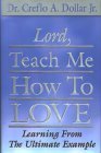 Stock image for Lord, Teach Me How to Love: Learning from the Ultimate Example for sale by Reliant Bookstore