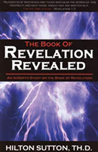 Imagen de archivo de The Book of Revelation Revealed: An In-Depth Study on the Book of Revelation a la venta por The Book Corner