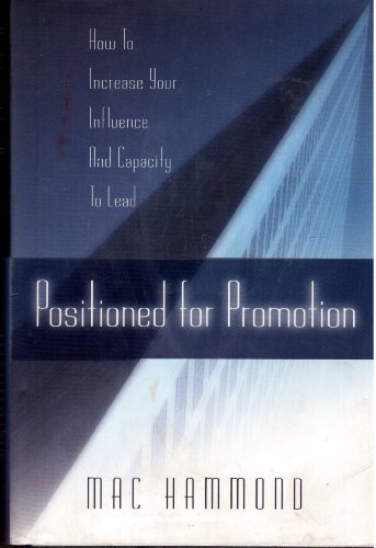 Imagen de archivo de Positioned for Promotion: How to Increase Your Influence & Capacity to Lead a la venta por Wonder Book