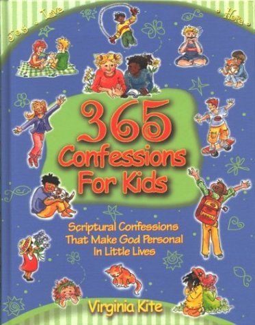 Stock image for 365 Confessions for Kids: Scriptural Confessions That Make God Personal in Little Lives for sale by Goodwill of Colorado