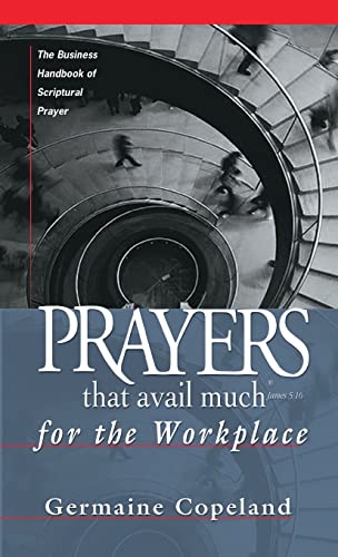 Stock image for Prayers That Avail Much for the Workplace: The Business Handbook of Scriptural Prayer (Prayers That Avail Much (Paperback)) for sale by SecondSale