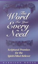 Imagen de archivo de The Word for Your Every Need: Scriptural Promises for the Spirit-Filled Believer a la venta por Wonder Book
