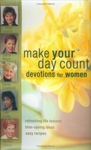 Beispielbild fr Make Your Day Count Devotions for Women: Refreshing Life Lessons, Time-Saving Ideas, and Easy Recipes zum Verkauf von Wonder Book