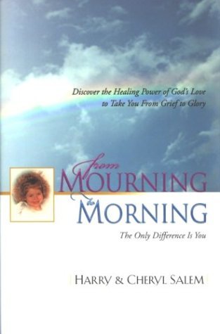 Imagen de archivo de From Mourning to Morning : Discover the Healing Power of God's Love to Take You from Grief to Glory a la venta por Better World Books