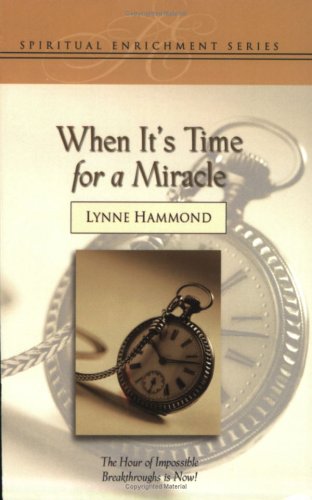 9781577943938: When It's Time for a Miracle: The Hour of Your Breakthrough Is Now