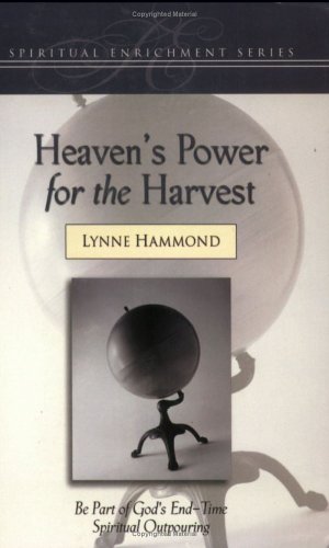 9781577943945: Heaven's Power for the Harvest: Be Part of God's End-Time Spiritual Outpouring