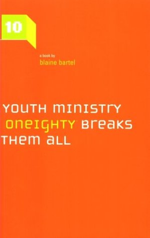 Imagen de archivo de Ten Rules of Youth Ministry and Why Oneighty Breaks Them All a la venta por Wonder Book