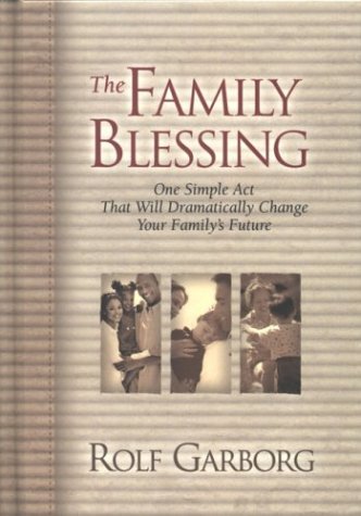 Beispielbild fr The Family Blessing: One Simple Act That Will Dramatically Change Your Family's Future zum Verkauf von SecondSale