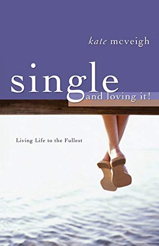 Stock image for Single and Loving It: Living Life to the Fullest for sale by BooksRun