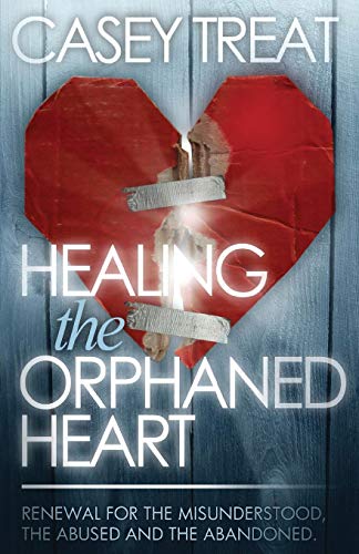 Stock image for Healing the Orphaned Heart: Renewal for the Misunderstood, the Abused, and Abandoned for sale by SecondSale