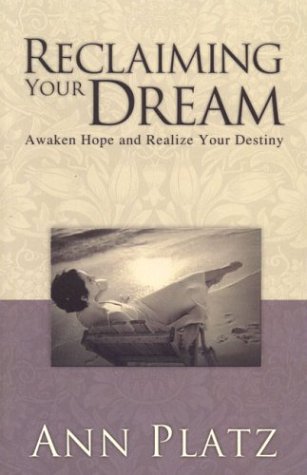 9781577944805: Reclaiming Your Dream: ...Awaken Hope and Realize Your Destiny