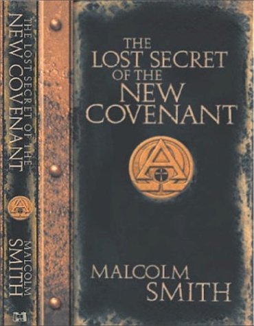 The Lost Secret of the New Covenant (9781577944959) by Smith, Malcolm