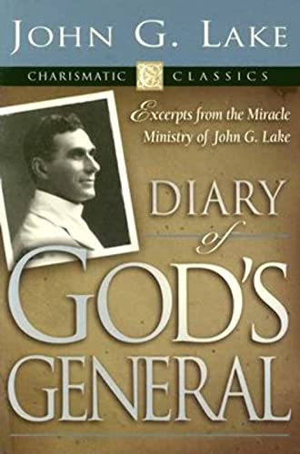 Stock image for Diary of God's Generals: Excerpts from the Miracle Ministry of John G. Lake (Charismatic Classics) for sale by SecondSale
