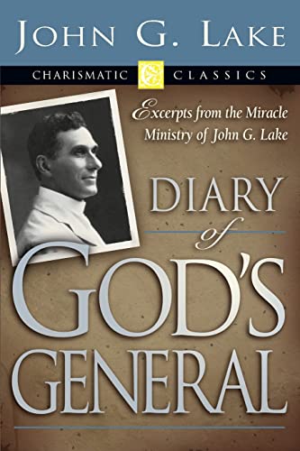 Stock image for Diary of God's Generals: Excerpts from the Miracle Ministry of John G. Lake (Charismatic Classics) for sale by SecondSale