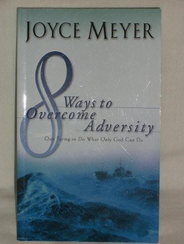 8 Ways to Overcome Adversity (9781577945451) by Meyer, Joyce