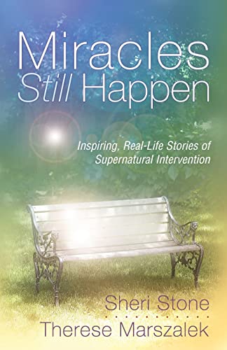 Stock image for Miracles Still Happen: Inspiring Real-Life Stories of Supernatural Intervention for sale by Gulf Coast Books