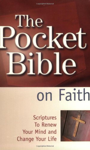 Beispielbild fr The Pocket Bible on Faith: Scriptures to Renew Your Mind and Change Your Life zum Verkauf von Wonder Book