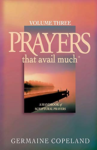 Imagen de archivo de Prayers That Avail Much, Volume 3: A Handbook of Scriptural Prayers a la venta por SecondSale