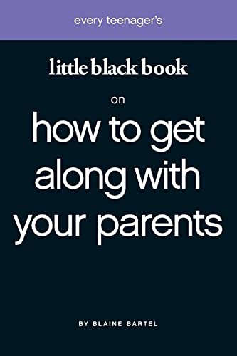9781577946267: Every Teenager's Little Black Book on How to Get Along with Your Parents