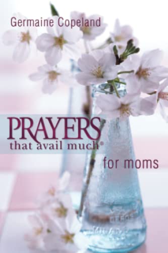 Prayers That Avail Much for Moms (pocket edition) (9781577946410) by Germaine Copeland