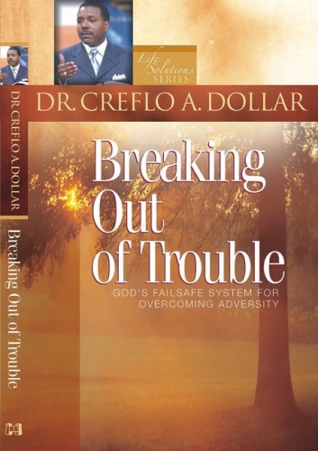 9781577946731: Breaking Out Of Trouble: God's Failsafe System For Overcoming Adversity (Life Solutions Series)
