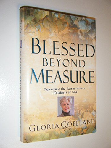 Stock image for Blessed Beyond Measure: Experience the Extraordinary Goodness of God for sale by SecondSale