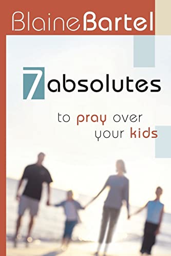 Stock image for 7 Absolutes to Pray Over Your Kids for sale by SecondSale