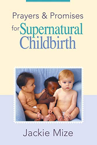 Beispielbild fr Prayers and Promises for Supernatural Childbirth zum Verkauf von Better World Books