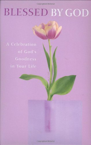 Imagen de archivo de Blessed by God: A Celebration of God's Goodness in Your Life (By God) (By God) a la venta por Wonder Book