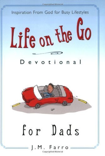 Life on the Go Devotional for Dads: Inspiration from God for Busy Lifestyles - Farro, J. M.