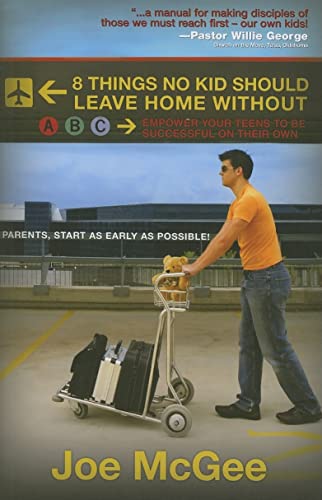 9781577948278: 8 Things No Kid Should Leave Home Without: Empower Your Teens to Be Successful on Their Own