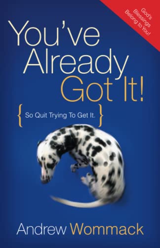 Stock image for Youve Already Got It! (So Quit Trying To Get It) for sale by KuleliBooks