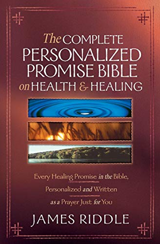 Stock image for The Complete Personalized Promise Bible on Health and Healing: Every Promise in the Bible, from Genesis to Revelation, Personalized and Written As a Prayer Just for You for sale by Blue Vase Books