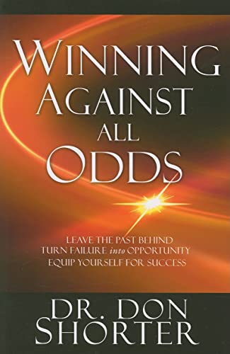 Stock image for Winning Against All Odds: Leave the Past Behind, Turn Failure Into Opportunity, Equip Yourself for Success for sale by ThriftBooks-Dallas