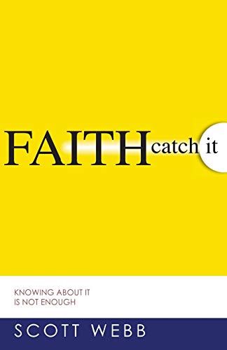 Beispielbild fr Faith-Catch It: Knowing About It Is Not Enough zum Verkauf von BooksRun