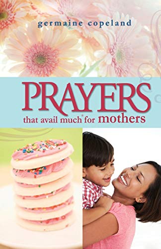 Stock image for Prayers That Avail Much for Mothers for sale by Reliant Bookstore